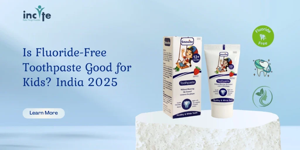Is Fluoride-Free Toothpaste Good for Kids? India May 2025