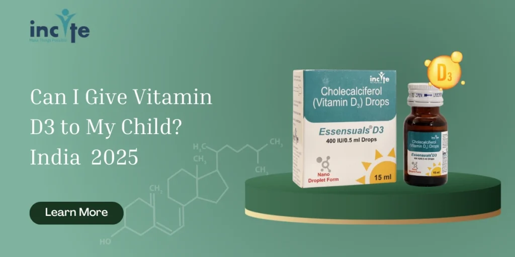 Can I Give Vitamin D3 to My Child? India May 2025