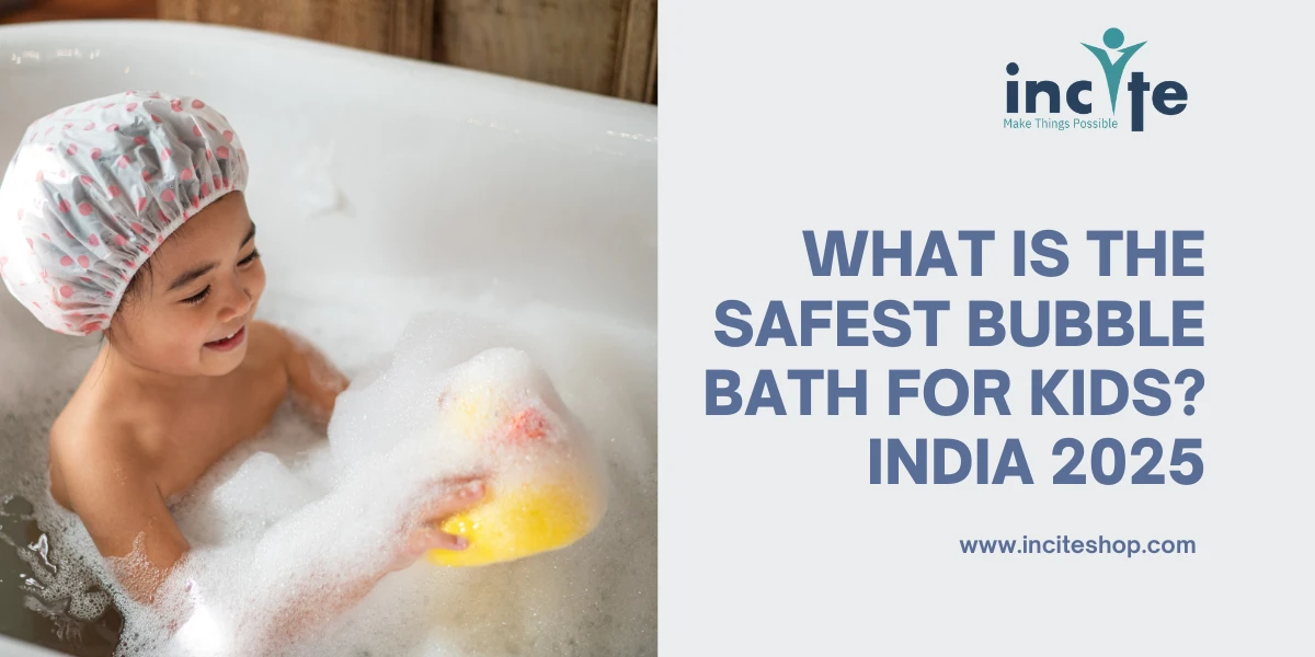 What Is the Safest Bubble Bath for Kids? India May 2025