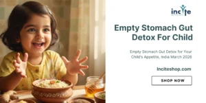 Empty Stomach Gut Detox for Your Child’s Appetite, India March 2026